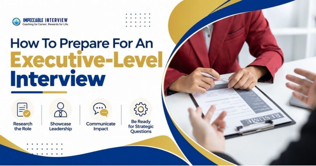 How to Prepare for an Executive-Level Interview: A Senior Leader’s Guide